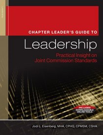 The Chapter Leaders Guide to Leadership Practical Insight on Joint Commission Standards