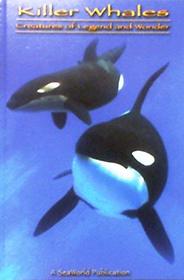 Killer Whales (Creatures of Legend and Wonder)