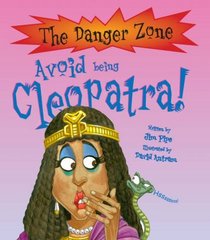 Avoid Being Cleopatra (Danger Zone) (Danger Zone)