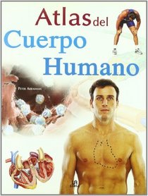 Atlas Del Cuerpo Humano / The Atlas of the Human Body (Spanish Edition)