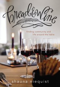 Bread and Wine: Finding Community and Life Around the Table