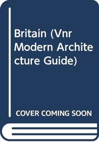 Britain (Vnr Modern Architecture Guide)