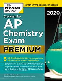 Cracking the AP Chemistry Exam 2020, Premium Edition: 5 Practice Tests + Complete Content Review (College Test Preparation)