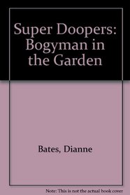 Super Doopers: Bogyman in the Garden