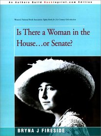 Is There a Woman in the House...or Senate?