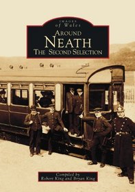 Neath: The Second Selection (Archive Photographs: Images of England)