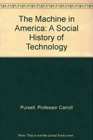 The Machine in America : A Social History of Technology