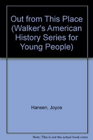 Out from This Place (Walker's American History Series for Young People)