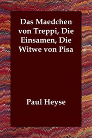 Das Maedchen von Treppi, Die Einsamen, Die Witwe von Pisa (German Edition)