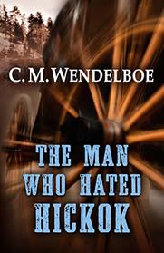 The Man Who Hated Hickok (Five Star Western Series)