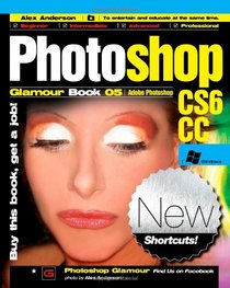 Photoshop Glamour Book 05 (Adobe Photoshop CS6/CC (Windows)): Buy this book, get a job! (Volume 5)