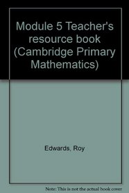Module 5 Teacher's resource book (Cambridge Primary Mathematics)