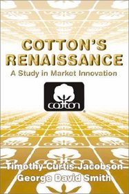 Cotton's Renaissance:  A Study in Market Innovation