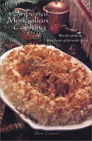 Imperial Mongolian Cooking: Recipes from the Kingdoms of Genghis Khan