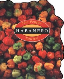 The Pepper Pantry: Habaneros (Pepper Pantry)
