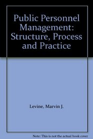 Public Personnel Management: Structure, Process and Practice