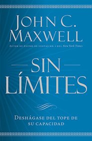 Sin lmites: Libere el mximo de su capacidad (Spanish Edition)