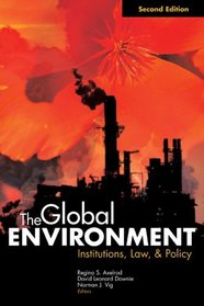 The Global Environment: Institutions, Law, And Policy (Global Environment)