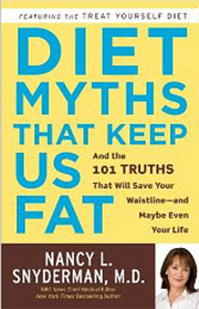 Diet Myths That Keep Us Fat: And the 101 Truths That Will Save Your Waistline-and Maybe Even Your Life