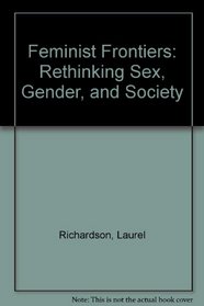 Feminist Frontiers: Rethinking Sex, Gender, and Society