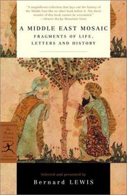 A Middle East Mosaic : Fragments of Life, Letters and History (Modern Library Classics)