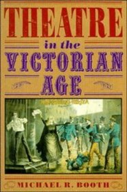 Theatre in the Victorian Age (Cambridge Musical Texts and Monographs)