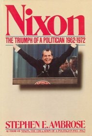 Nixon: The Triumph of a Politician, 1962 - 1972 (Nixon, Bk 2)