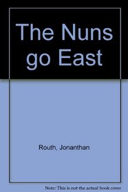 The nuns go East