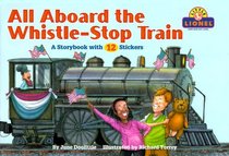 All Aboard the Whistle-Stop Train: A Storybook With 12 Stickerstrain (Lionel Trains)