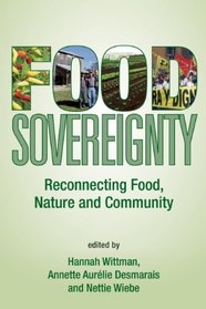 Food Sovereignty: Reconnecting Food, Nature and Community