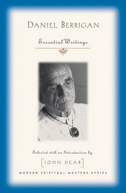 Daniel Berrigan: Essential Writings (Modern Spiritual Masters Series)