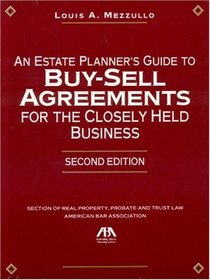 An Estate Planner's Guide to Buy-Sell Agreements for the Closely Held Business, Second Edition