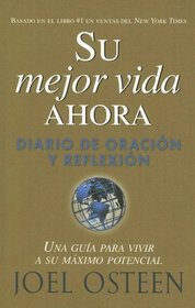 Su Mejor Vida , Su Mejor Vida Ahora: Diario De Oracion Y Reflexion (Your Best Life Now Journal) (Spanish)