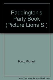 Paddington's Party Book (Pict. Lions S)