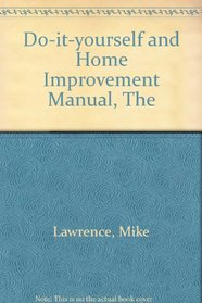 DO-IT-YOURSELF AND HOME IMPROVEMENT MANUAL