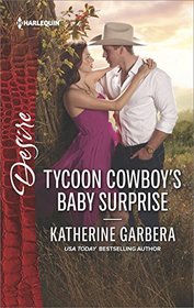 Tycoon Cowboy's Baby Surprise (Wild Caruthers, Bk 1) (Harlequin Desire, No 2520)