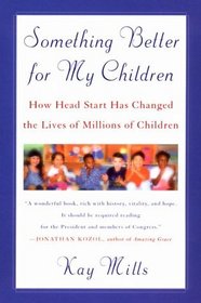 Something Better for My Children: How Head Start Has Changed the Lives of Millions of Children