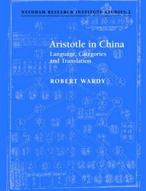 Aristotle in China: Language, Categories and Translation (Needham Research Institute Studies)