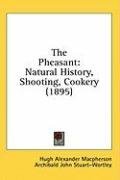 The Pheasant: Natural History, Shooting, Cookery (1895)