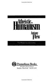 Atheistic Humanism (The Prometheus Lectures)