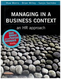 Human Resource Management: A Contemporary Approach: AND Managing in a Business Context, an HR Approach