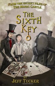 The Sixth Key: From the Secret Files of The Magic Castle