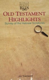 Old Testament highlights: Survey of the Hebrew scriptures (Bible mastery series)