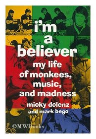 I'm a Believer: My Life of Monkees, Music, and Madness