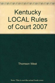 Kentucky LOCAL Rules of Court 2007