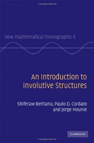 An Introduction to Involutive Structures (New Mathematical Monographs)