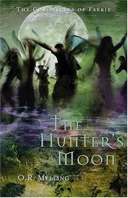 The Hunter's Moon (Chronicles of Faerie, Bk 1)