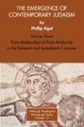 From Medievalism to Proto-Modernity in the Sixteenth and Seventeenth Centuries (Emergence of Contemporary Judaism, Vol 3)