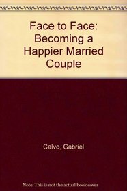 Face to Face: Becoming a Happier Married Couple