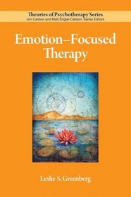 Emotion-Focused Therapy (Theories of Psychotherapy)